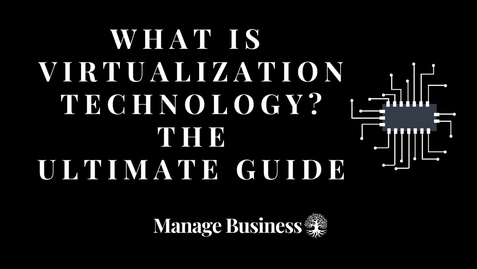 What is virtualization technology - the ultimate guide