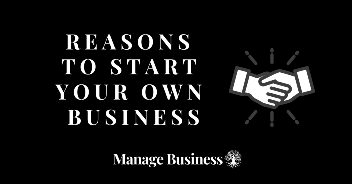 Reasons to start your own business