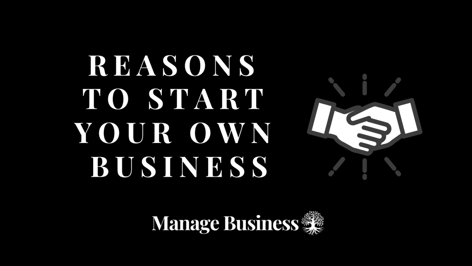 Top 13 Reasons To Start Your Own Business Manage Business