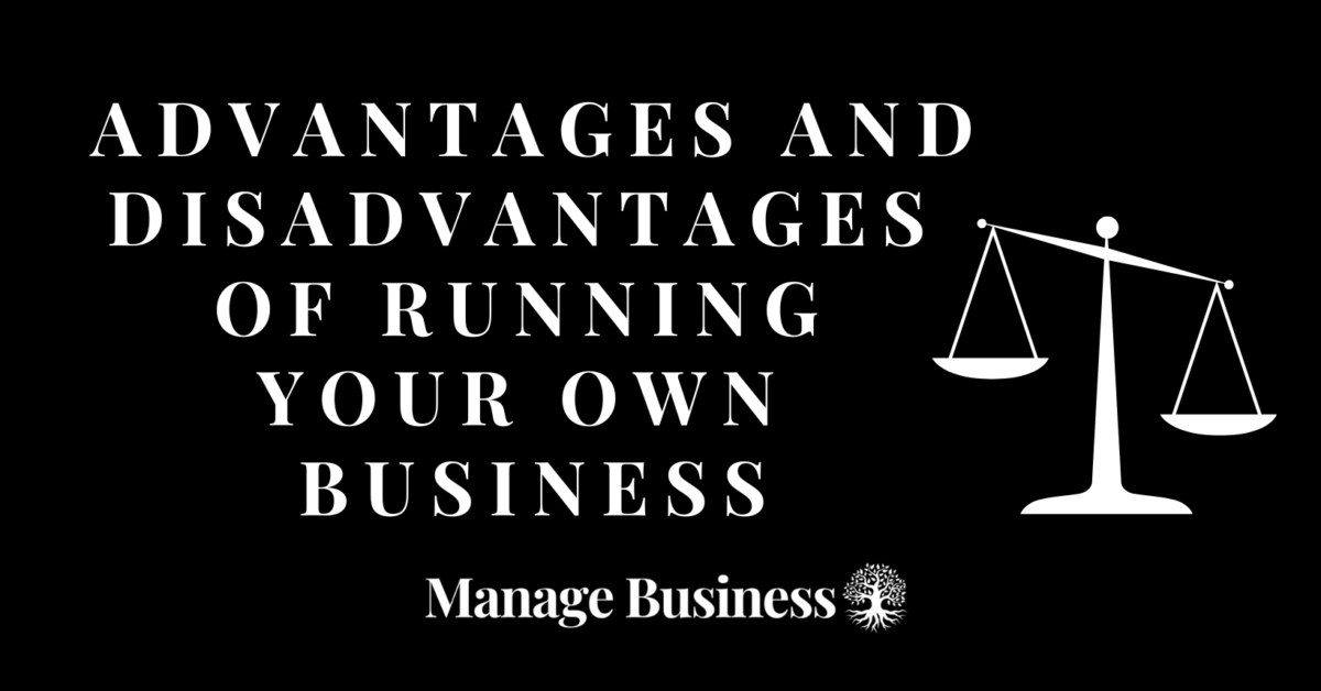 Advantages and disadvantages of running your own business