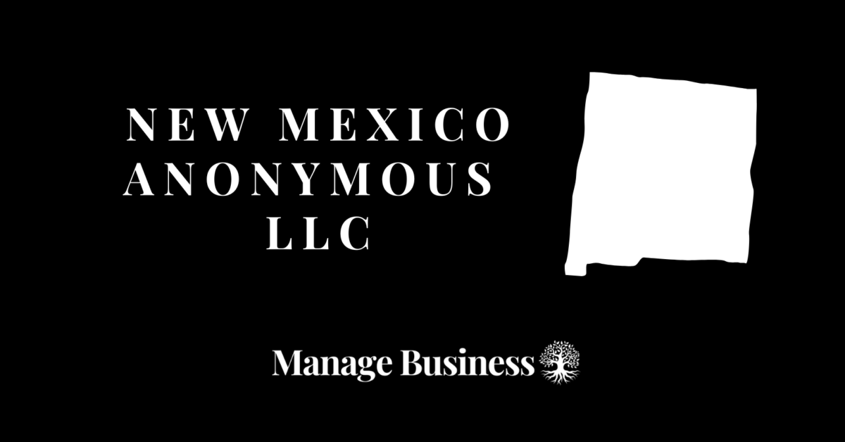 New Mexico Anonymous LLC: Form an Anonymous LLC in New Mexico