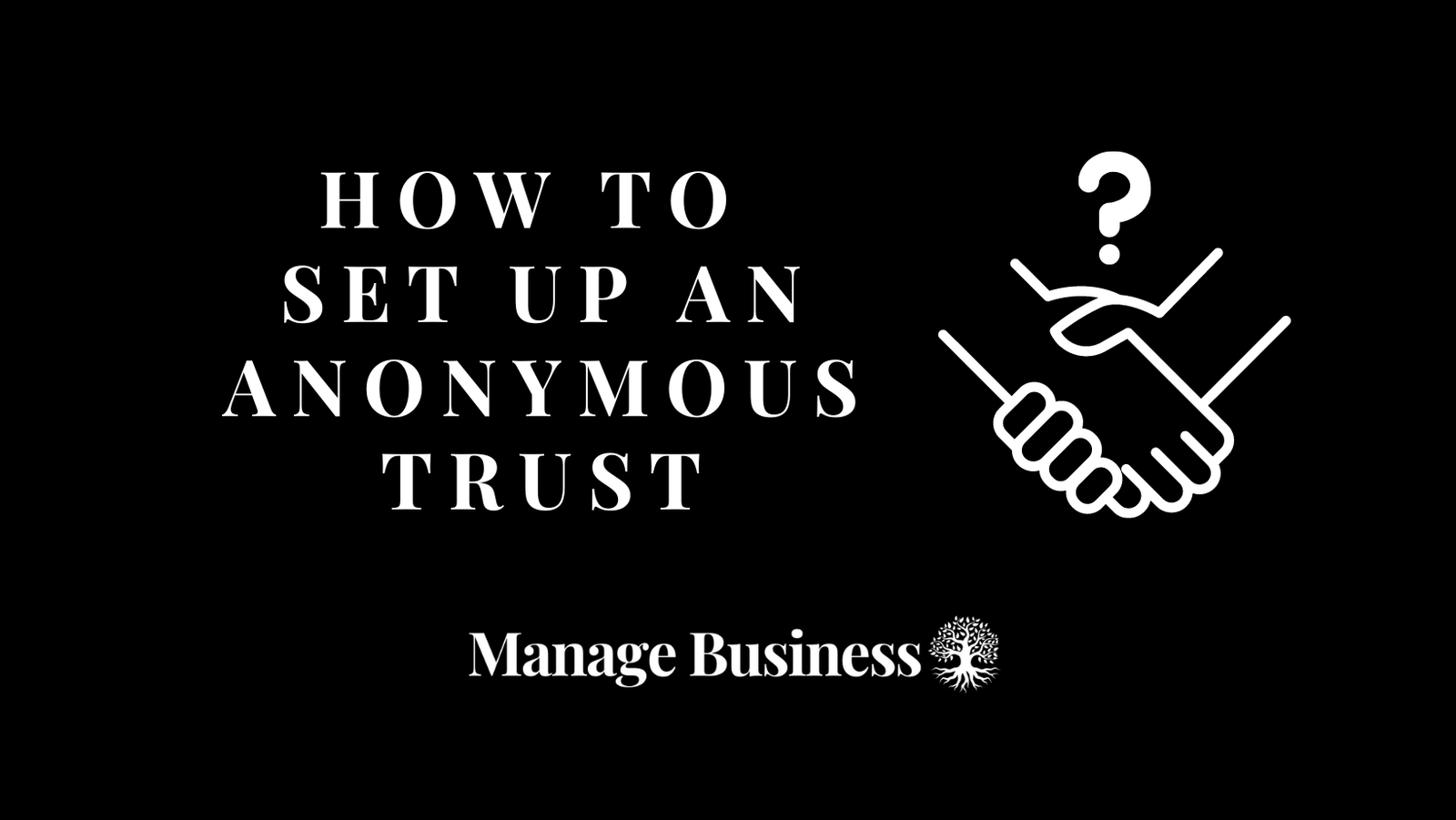 How to Set up an Anonymous Trust: A Step-by-Step Guide 2024 - Manage ...