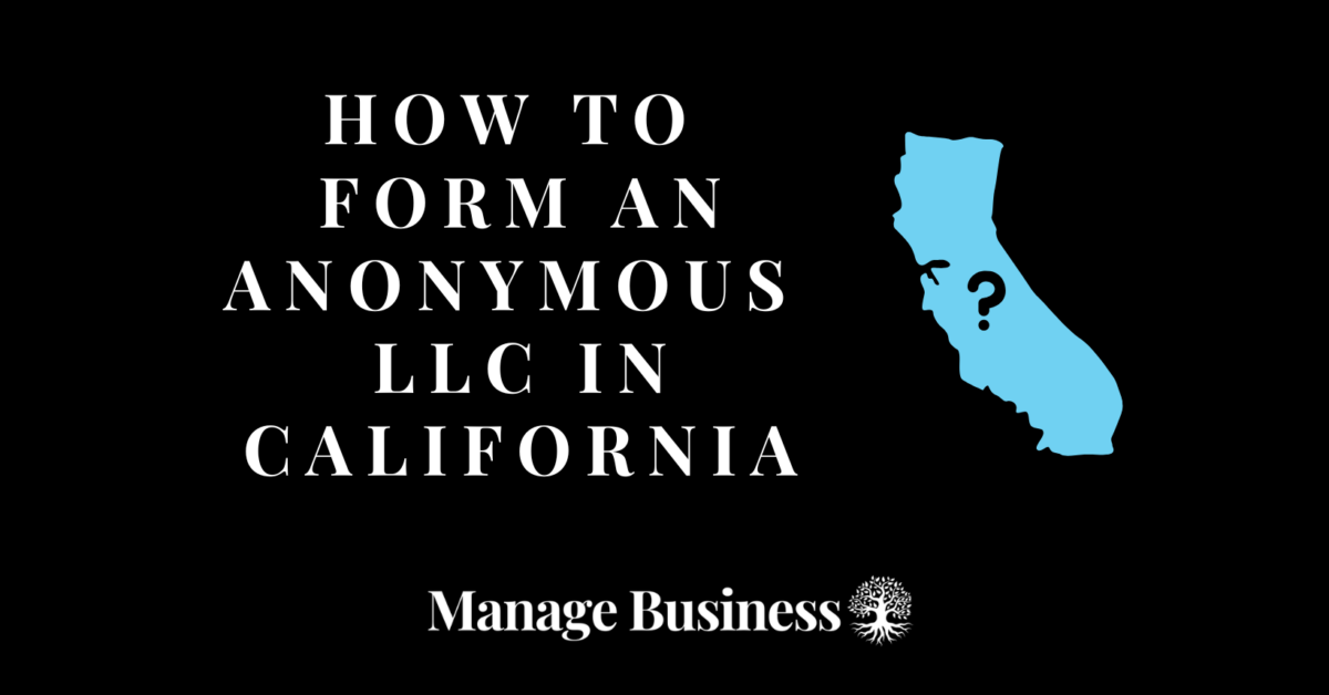 How to Form an Anonymous LLC in California