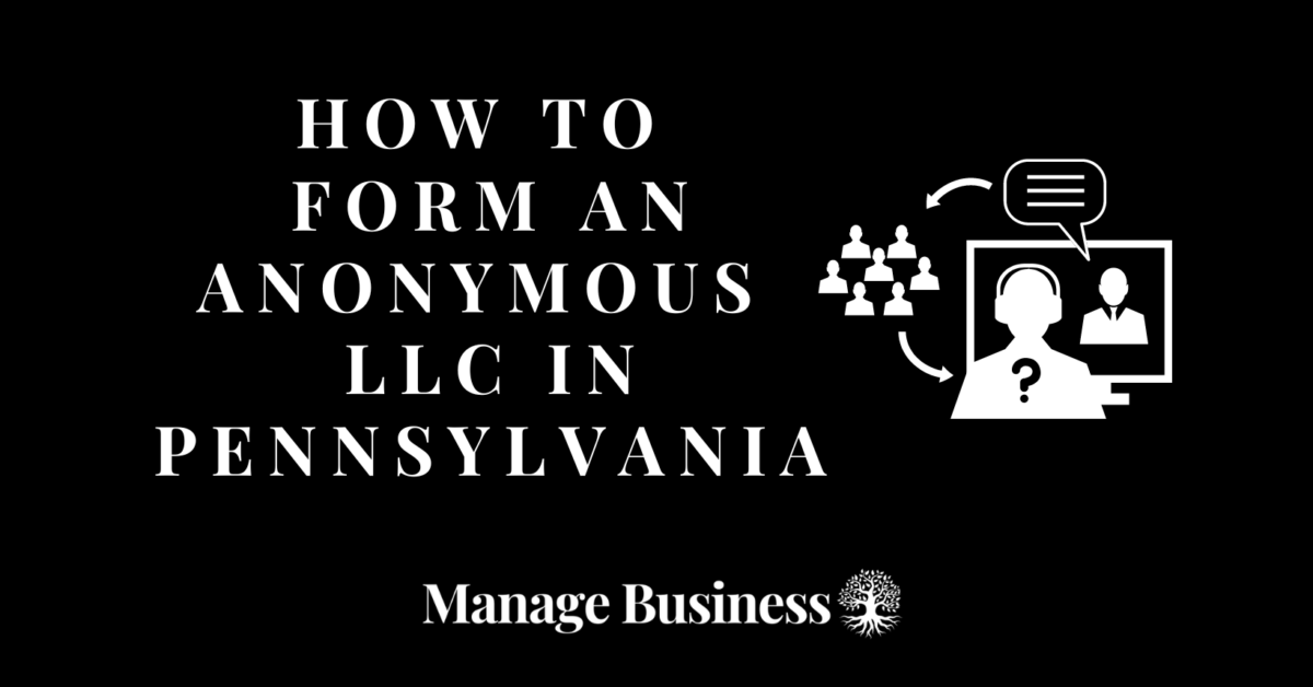 How to Form an Anonymous LLC in Pennsylvania