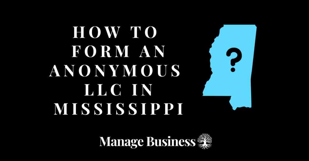 How to Form an Anonymous LLC in Mississippi