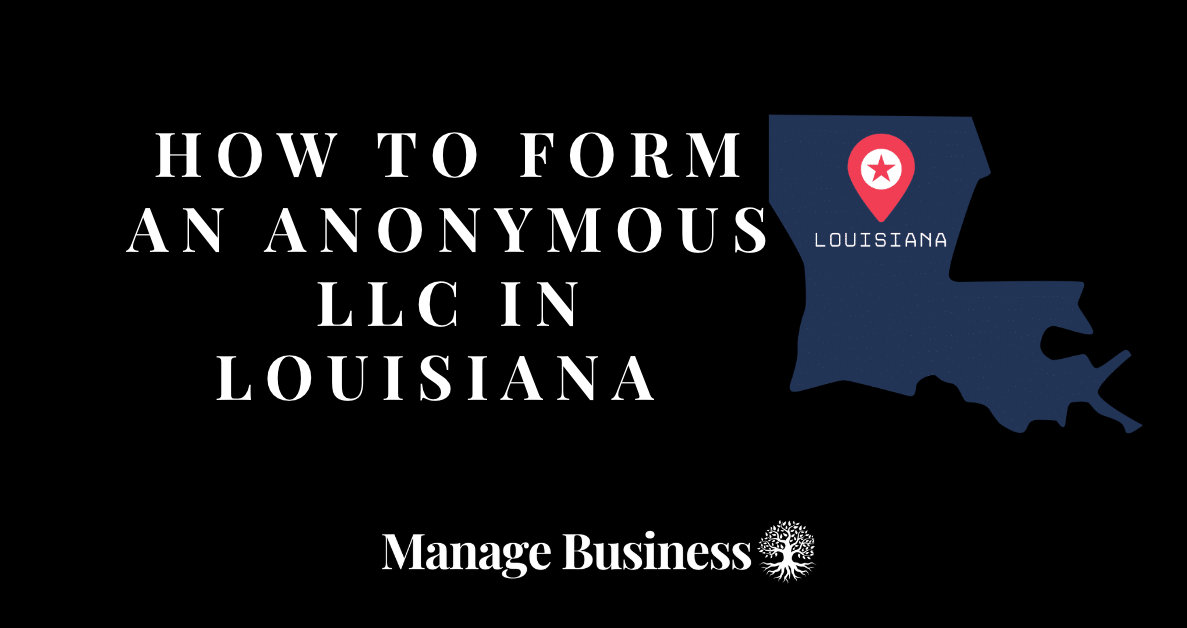 How to Form an Anonymous LLC in Louisiana