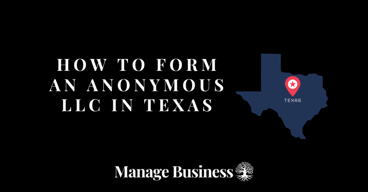How To Form An Anonymous LLC In Texas Manage Business