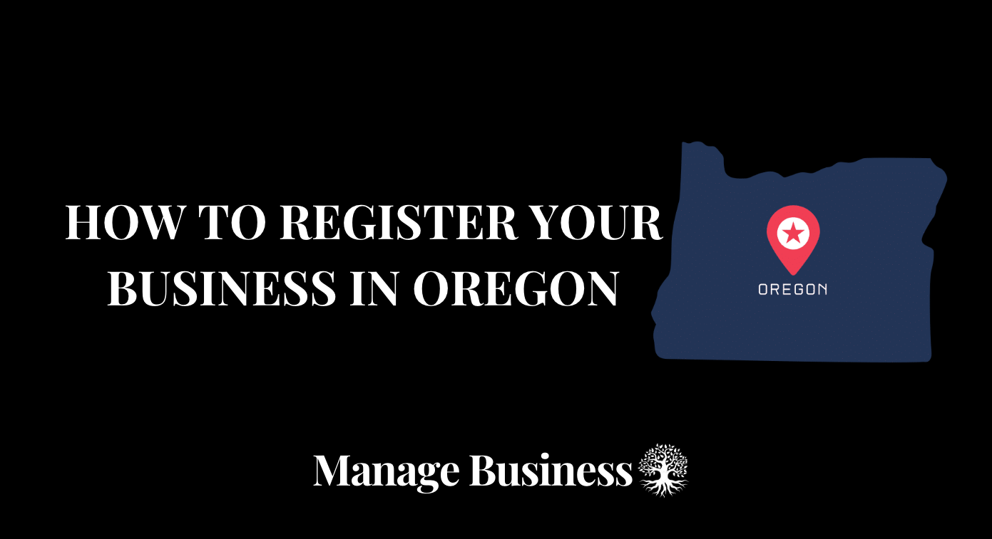 How to Register a Business in Oregon A Detailed Guide 2024 Manage Business