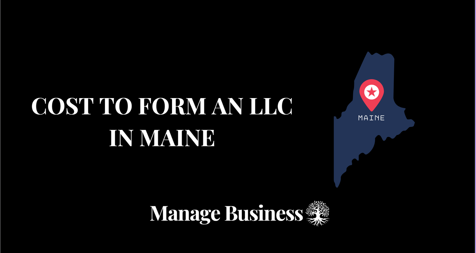 What Does it Cost to Form an LLC in Maine? - Manage Business