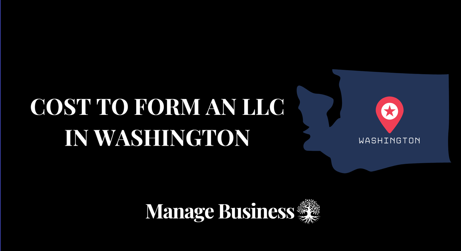 Cost to Form an LLC in Washington WA LLC Cost Guide Manage Business