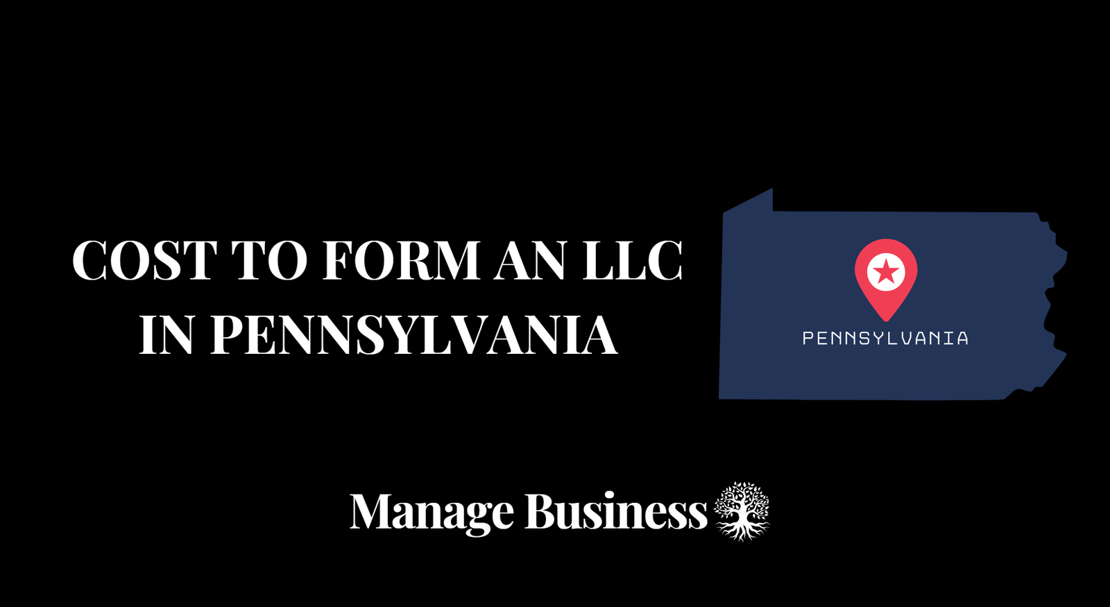 Cost to Form an LLC in Pennsylvania: PA LLC Cost Guide - Manage Business