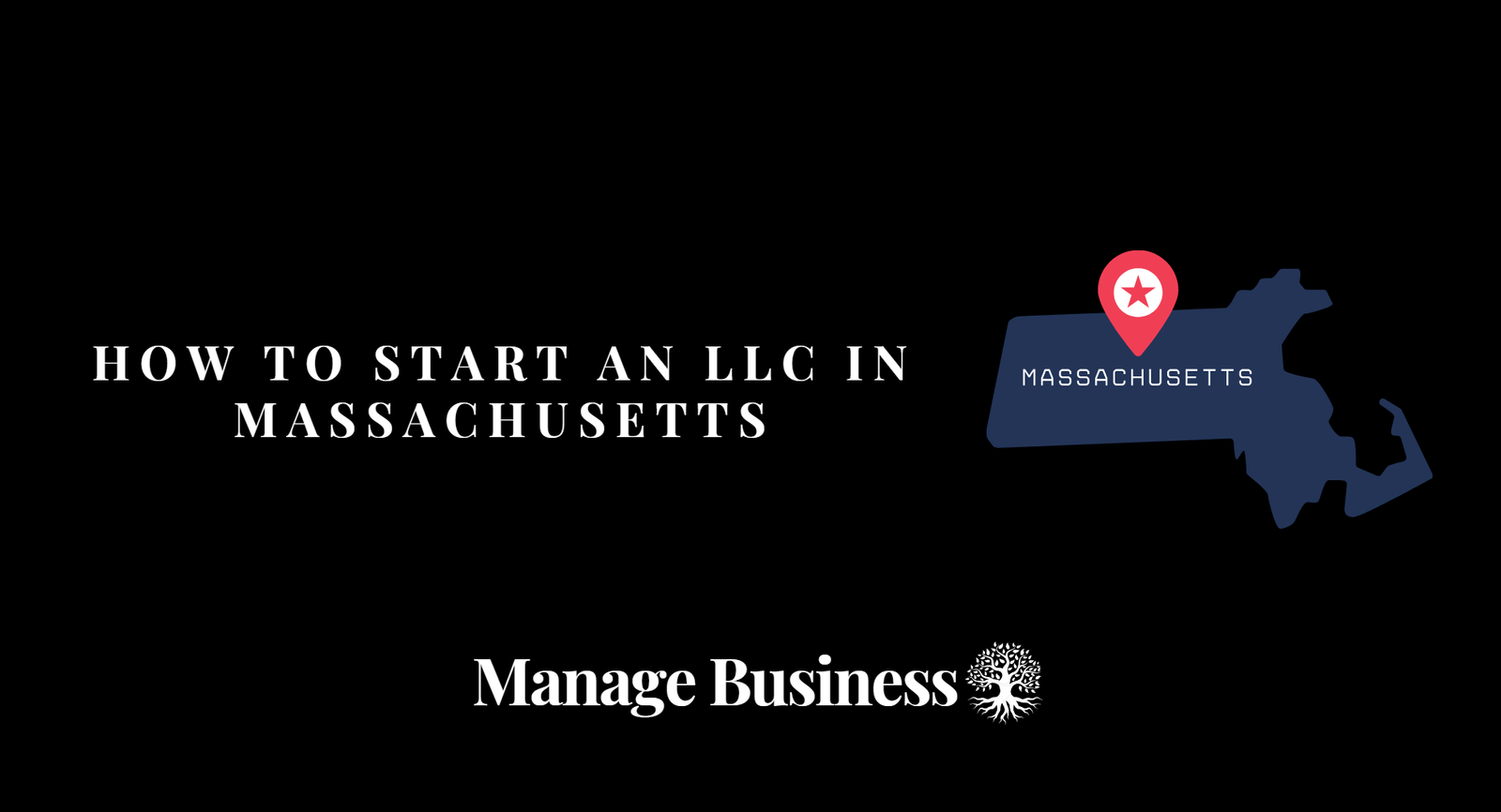 How to Start an LLC in Massachusetts – MA LLC Guide 2024 - Manage Business