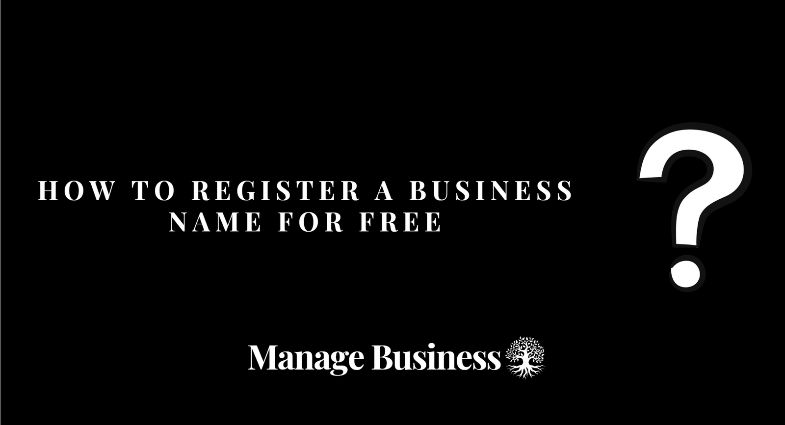 How to Register a Business Name for Free in 2024 Manage Business