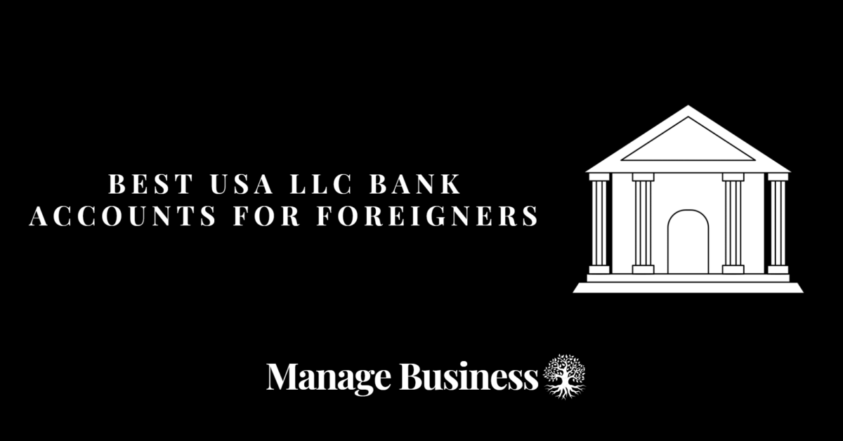 Best USA LLC Bank Accounts for Foreigners