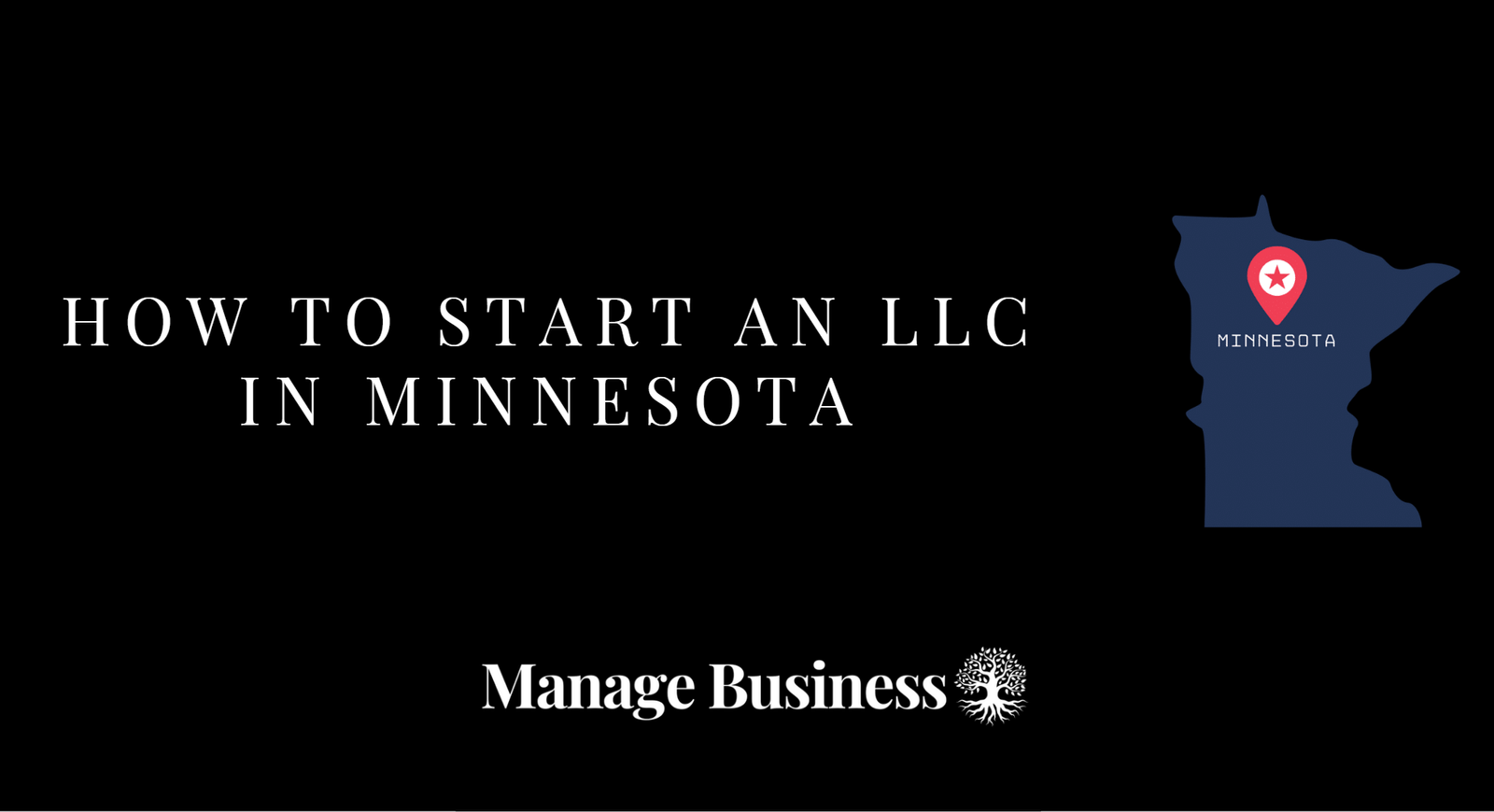 How to Start an LLC in Minnesota in 2024 Manage Business
