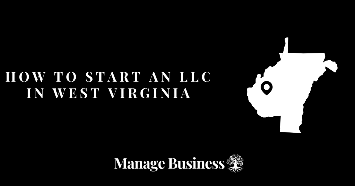 How to Start an LLC in West Virginia – Manual Guide for 2024