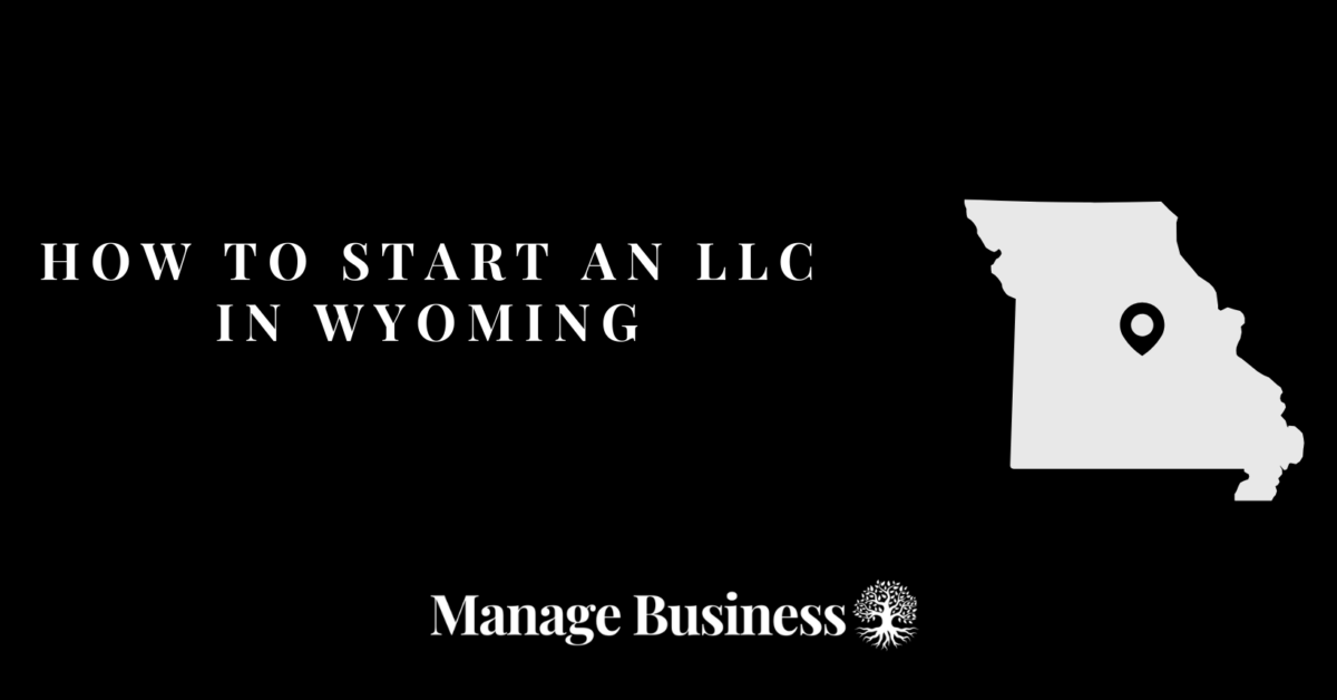 How to Start an LLC in Wyoming – 2024 Edition